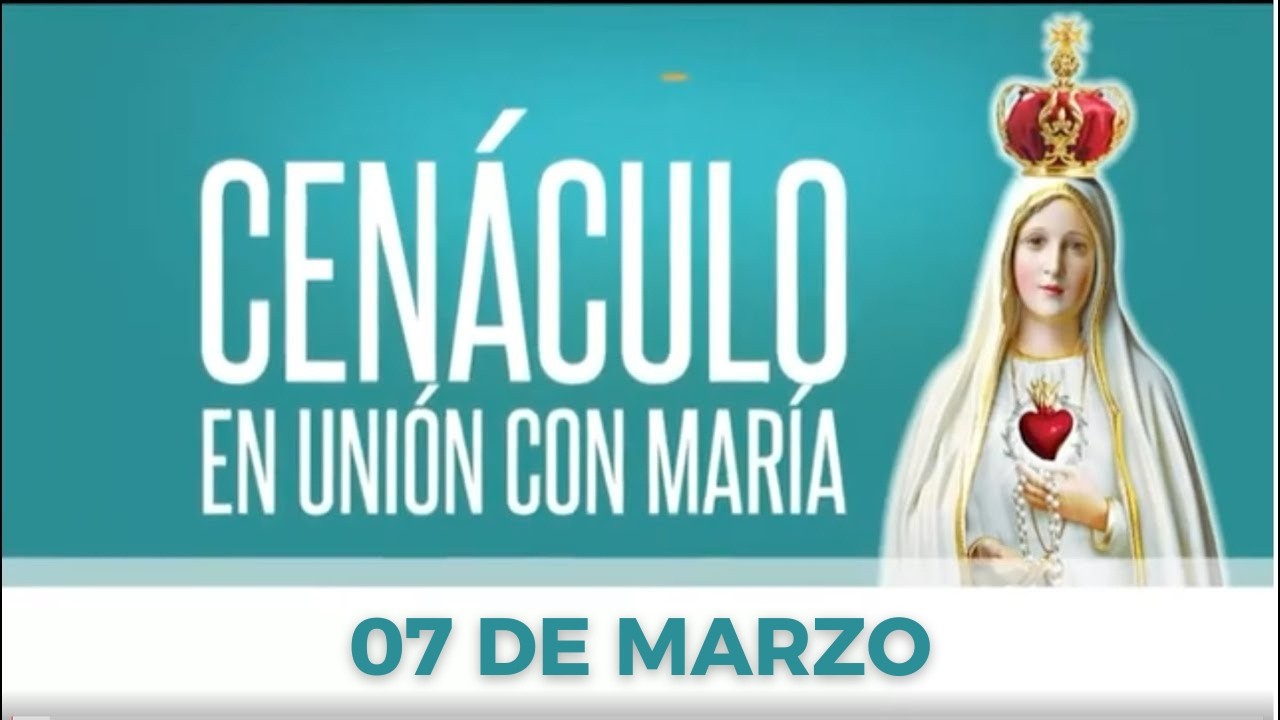 Cen&aacute;culo en Uni&oacute;n Con Mar&iacute;a | S&aacute;bado 07 de Marzo 2026 | Santa Misa