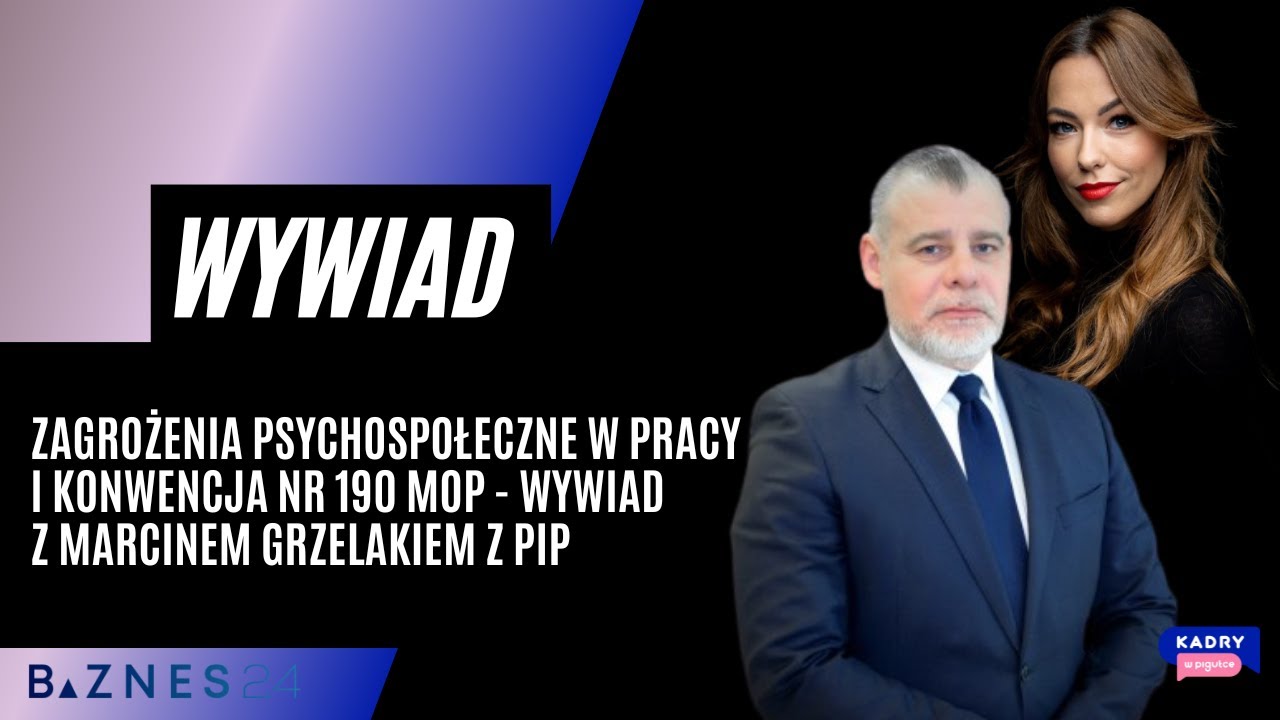 Zagrożenia psychospołeczne w pracy i Konwencja nr 190 MOP - wywiad z Marcinem Grzelakiem z PIP