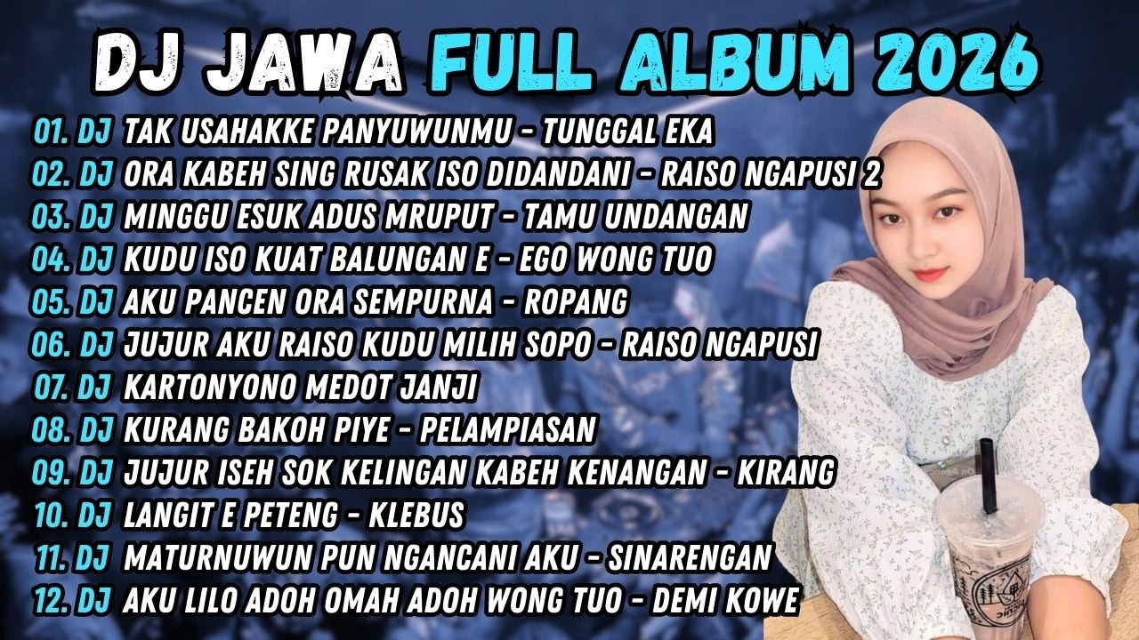 DJ TUNGGAL EKA - DJ TAK USAHAKKE PANYUWUNMU - DJ JAWA FULL ALBUM TERBARU 2026