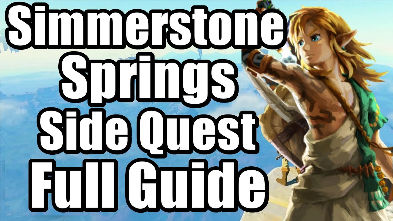 The Legend of Zelda : Tears of the Kingdom - Simmerstone Springs Side Quest Full Guide
