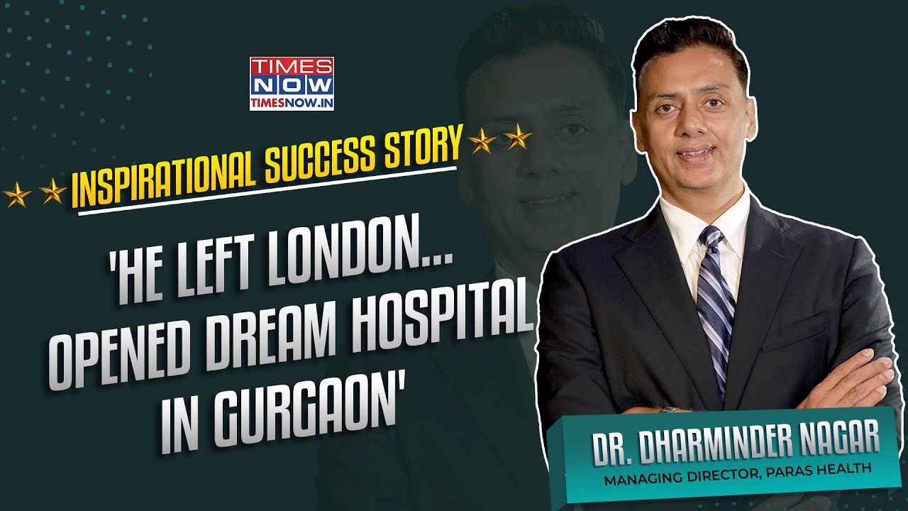 Dr Dharminder Nagar | He Changed the Face of Healthcare In India | Success Story | Paras Health MD