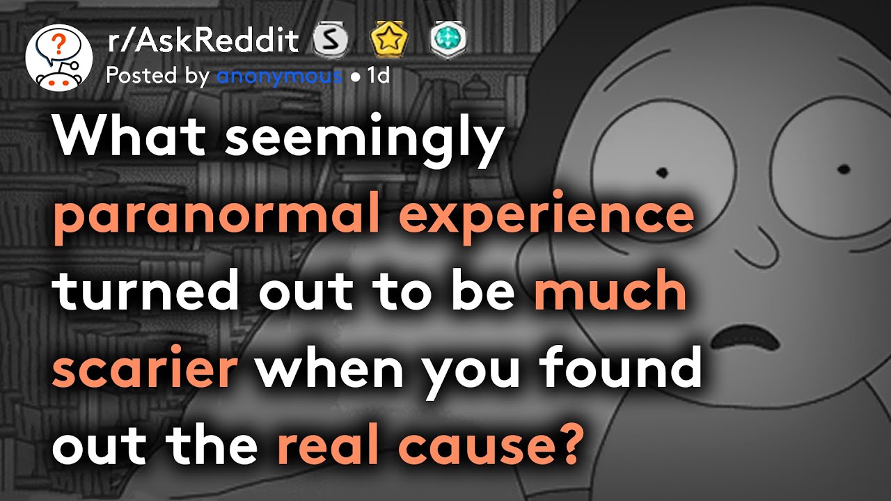 Seemingly paranormal events that turned out to be much scarier