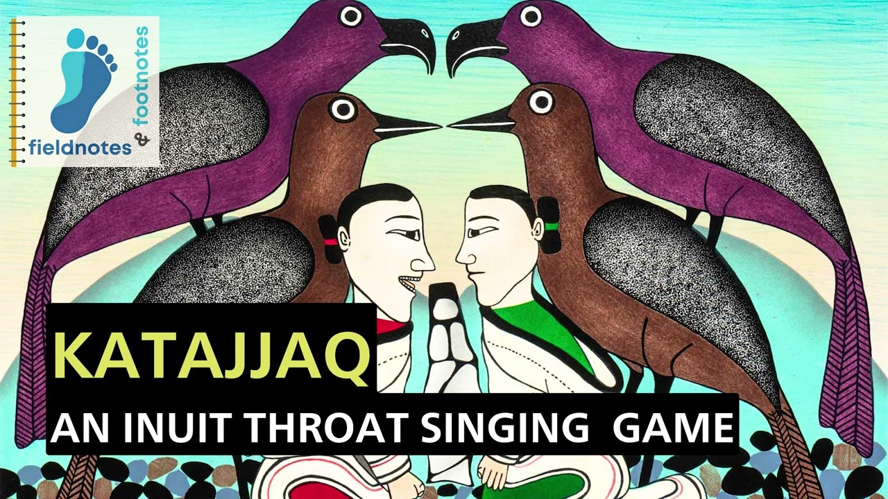 Katajjaq - An Inuit Throat Singing Game