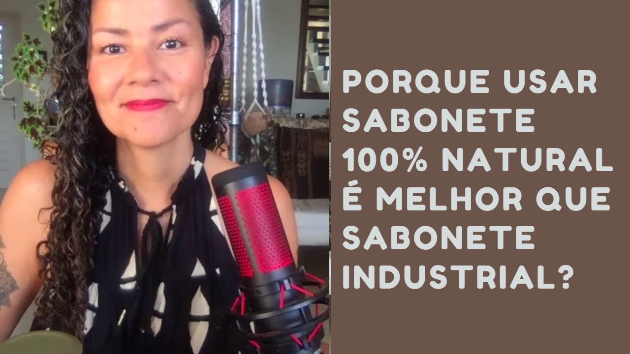 Por que o sabonete natural &eacute; melhor que o industrial?