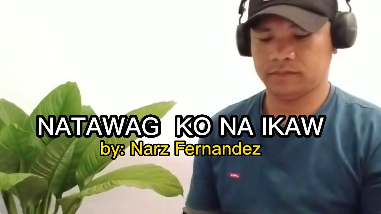 NATAWAG KO NA IKAW-Cover by RODEL M. SOCORRO