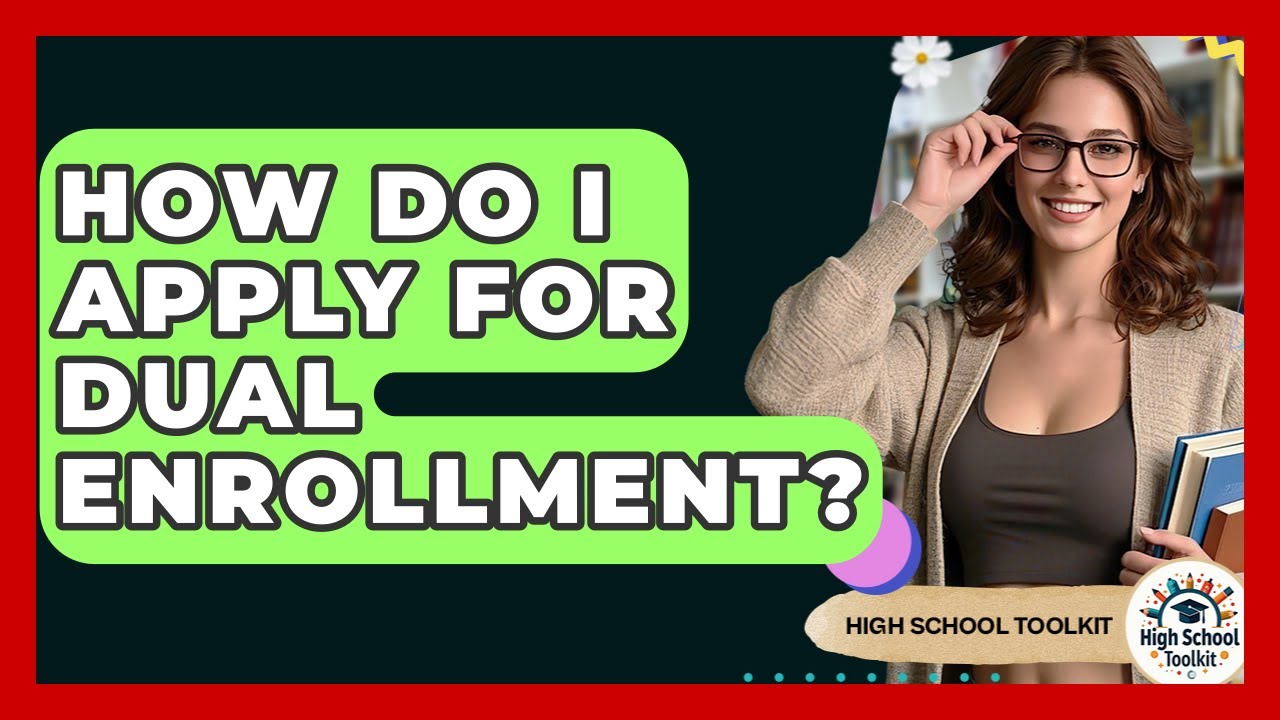How Do I Apply For Dual Enrollment? - High School Toolkit