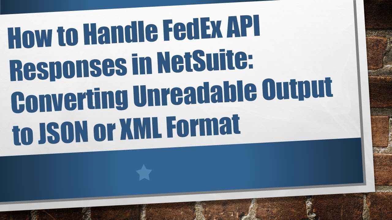 How to Handle FedEx API Responses in NetSuite: Converting Unreadable Output to JSON or XML Format