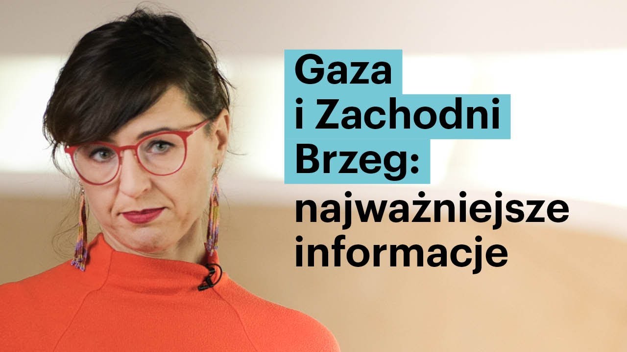 Gaza i Zachodni Brzeg: najważniejsze informacje dr Patrycja Sasnal