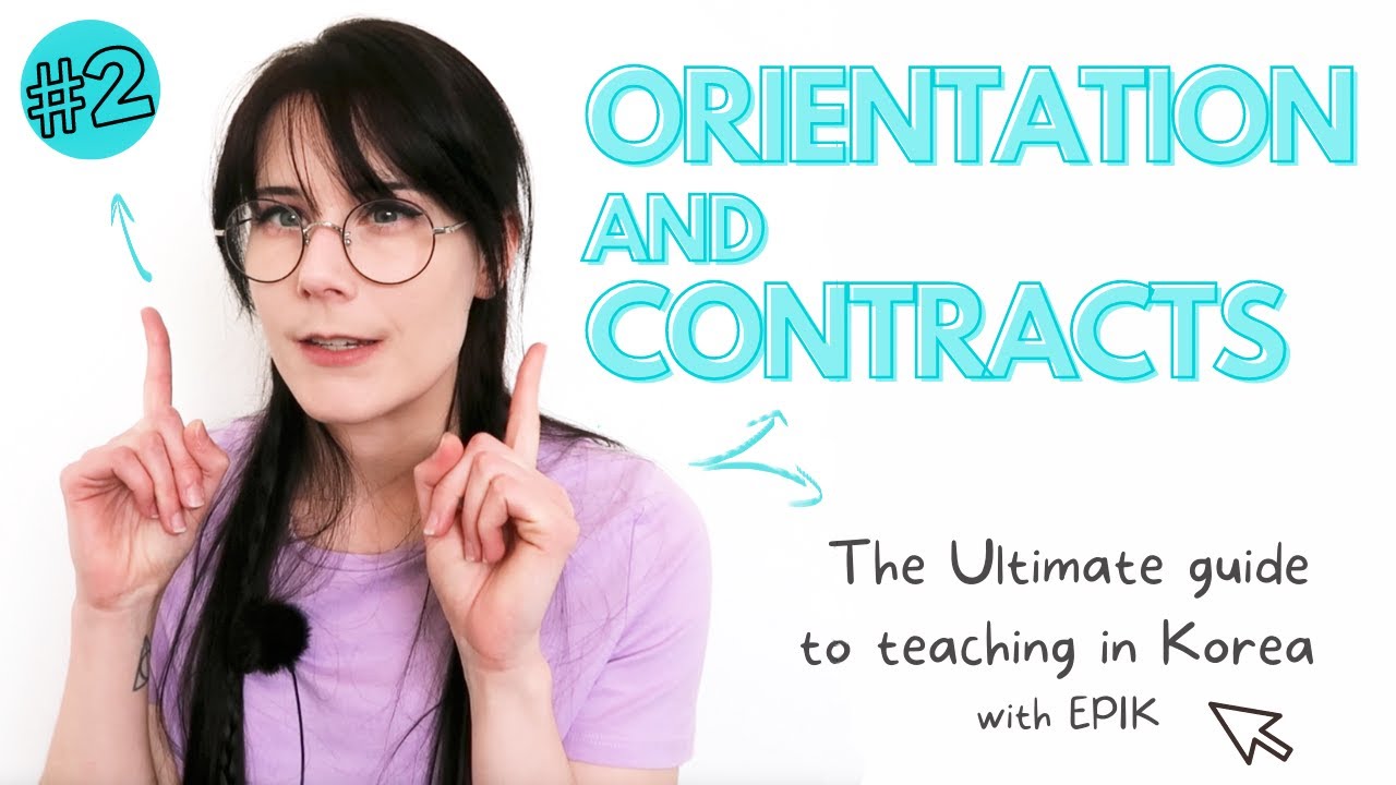 Orientation and Contracts (EPIK) The Ultimate Guide to Teaching in Korea: