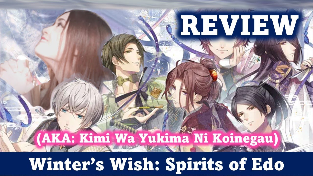 Winter's Wish: Spirits of Edo Review / Kimi Wa Yukima Ni Koinegau ❄️ Hakuoki, but much less tragic…