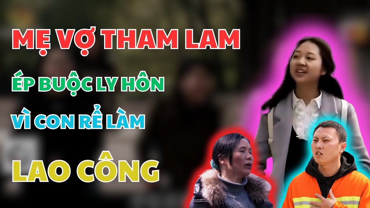 MẸ VỢ THAM LAM ÉP CON GÁI LY HÔN VÌ CON RỄ LÀM LAO CÔNG | CÁI KẾT CẢM XÚC