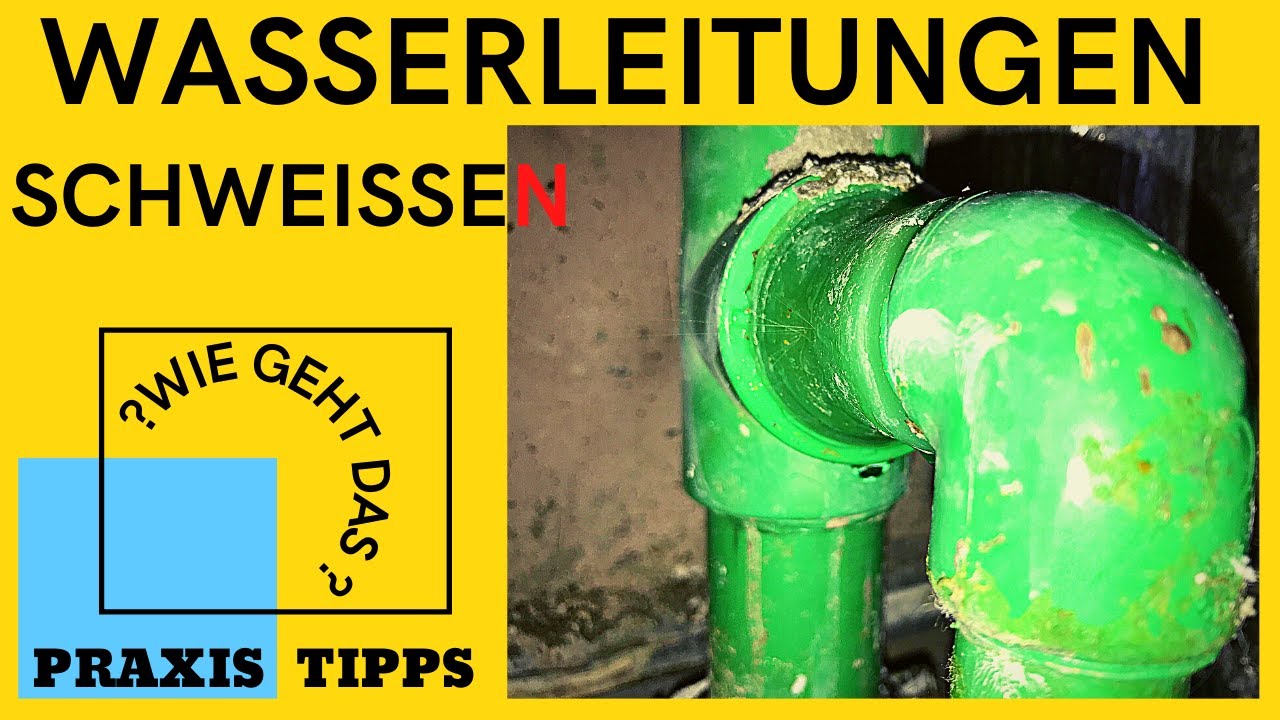 Wasserleitung schweißen, wie geht das ?