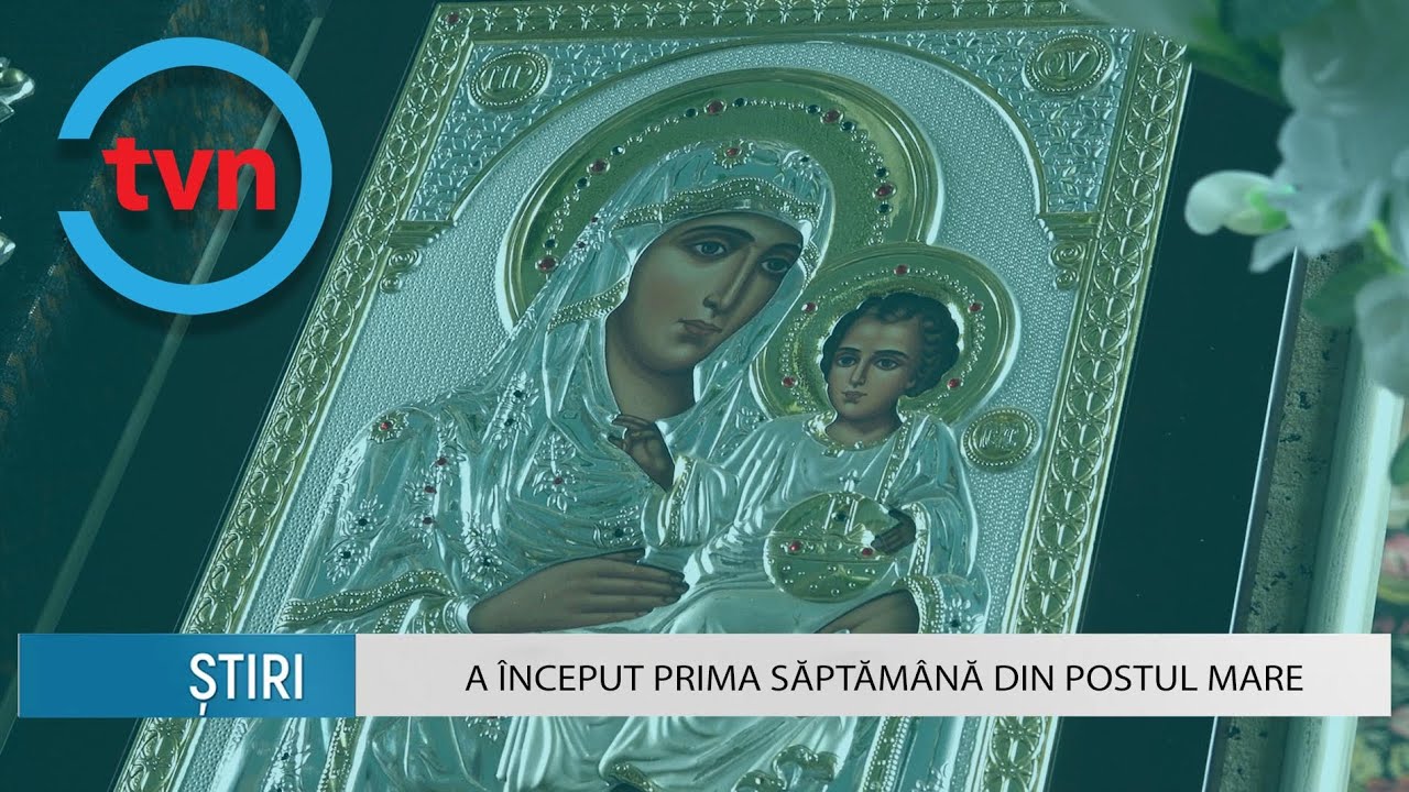 A ÎNCEPUT PRIMA SĂPTĂMÂNĂ DIN POSTUL MARE