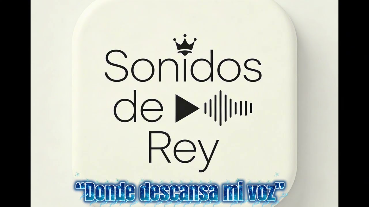 Donde descansa mi voz – Sonidos de Rey (Video Oficial)
