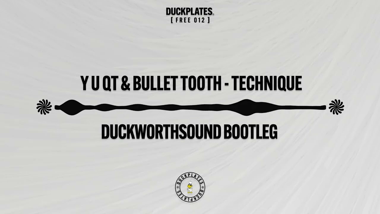 Y U QT & BULLETTOOTH - TECHNIQUE (Duckworthsound Bootleg)