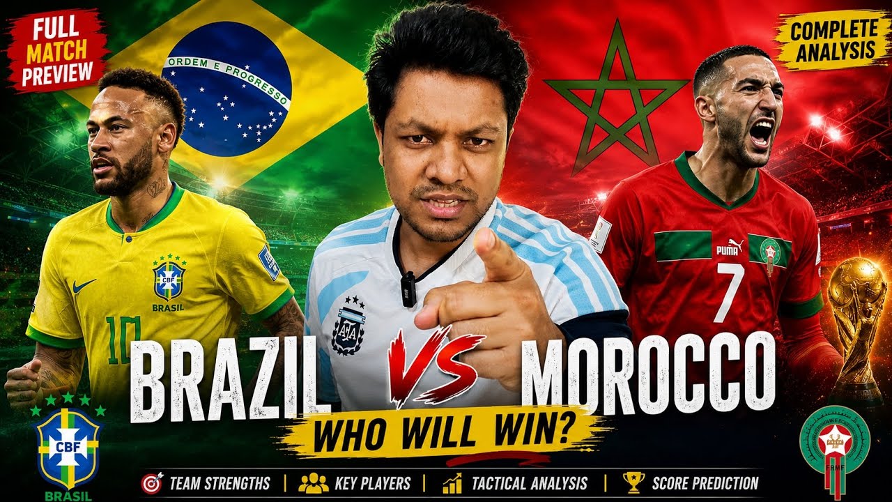 Brazil vs Morocco Today | Complete Match Preview, Lineup, Head to Head & Score Prediction