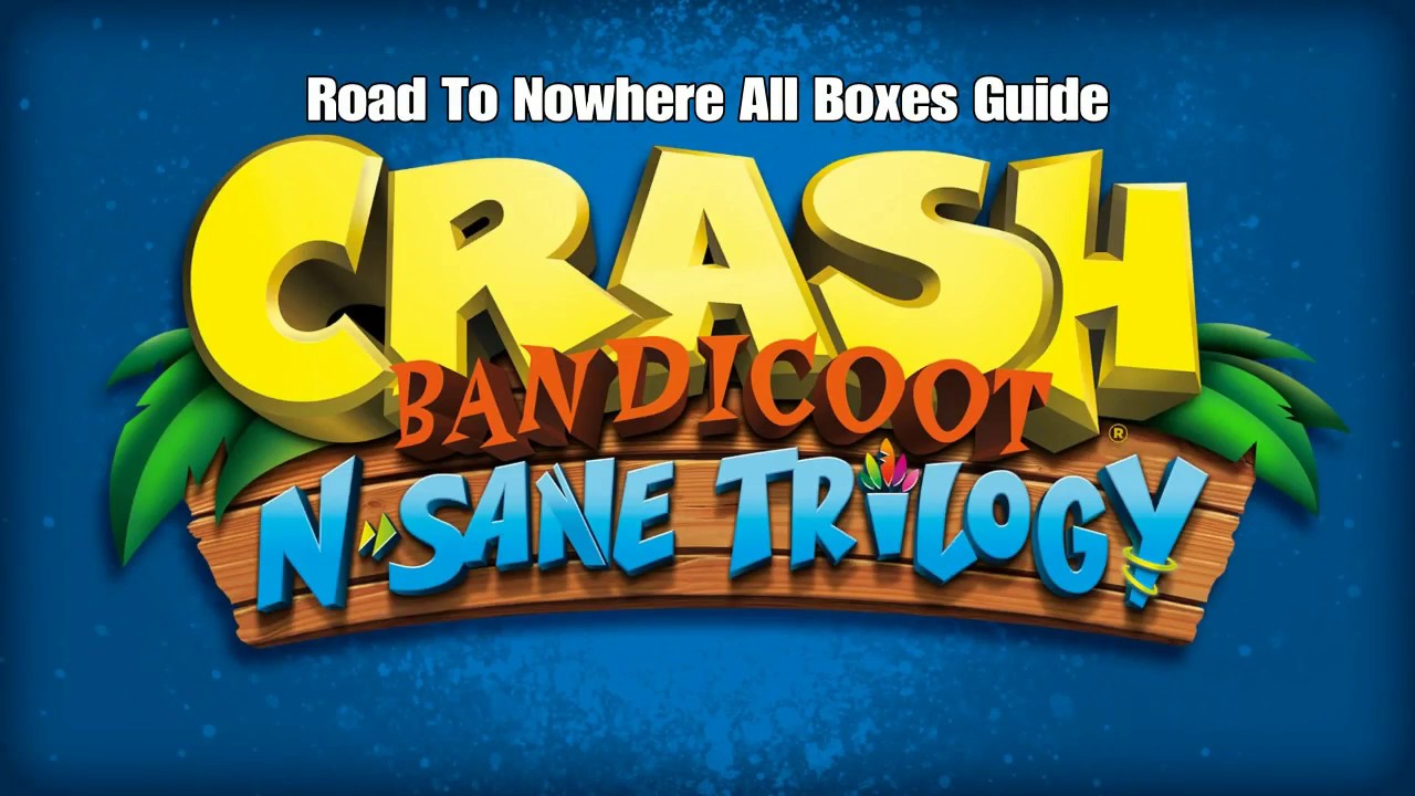 Crash Bandicoot - Road To Nowhere All Boxes Guide