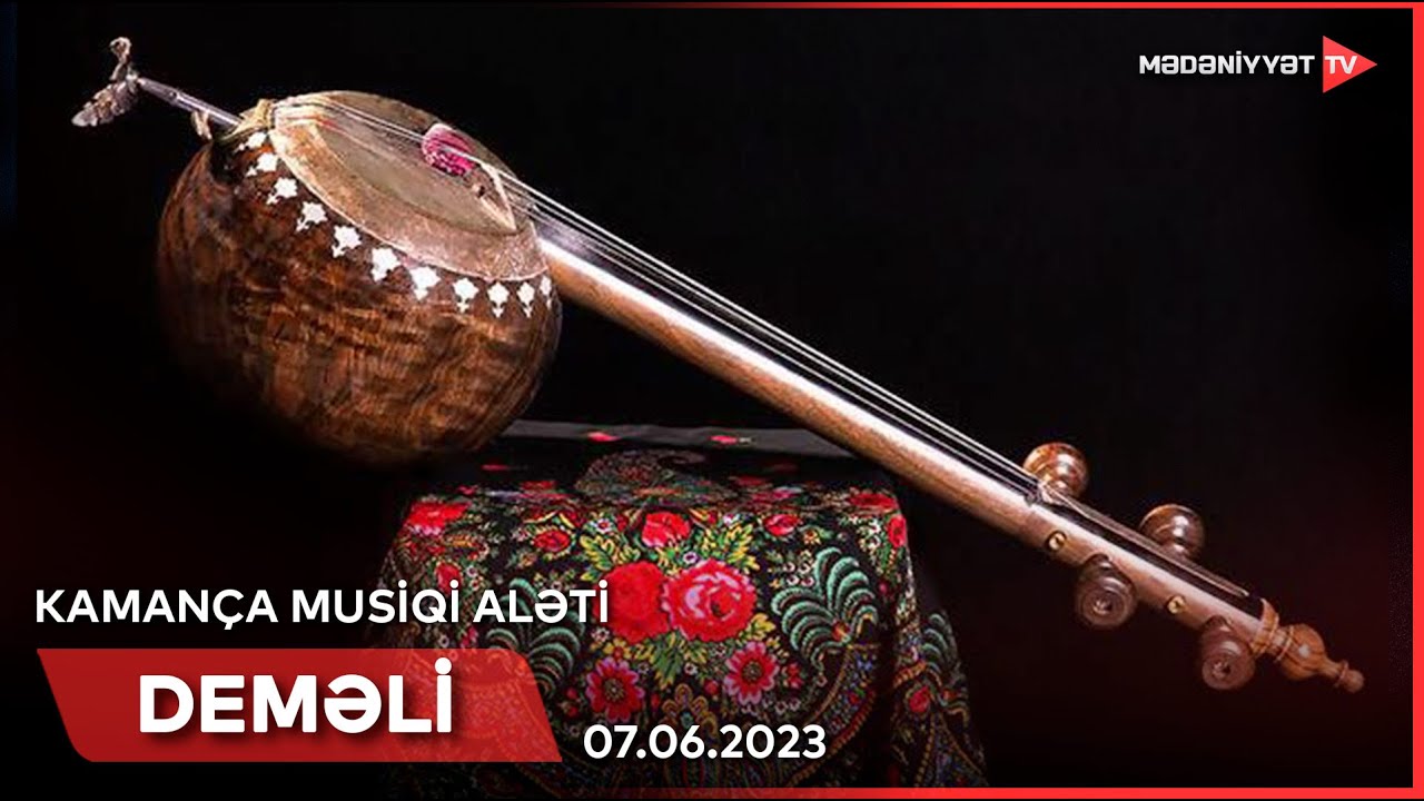 Deməli - Kamança musiqi aləti | 07.06.2023