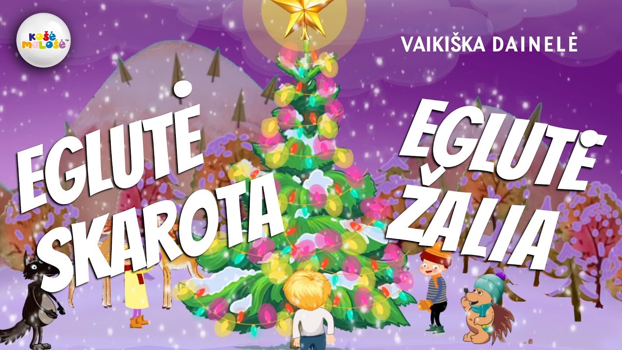 EGLUTĖ SKAROTA, EGLUTĖ ŽALIA - Dainų Darželis. Lietuvi&scaron;kos Vaiki&scaron;kos Dainelės.