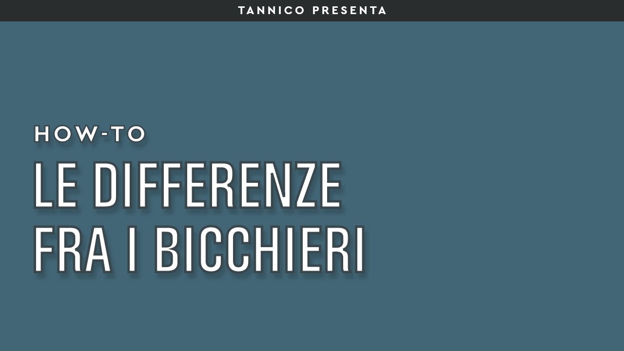 Le differenze tra i bicchieri | Tannico How-to