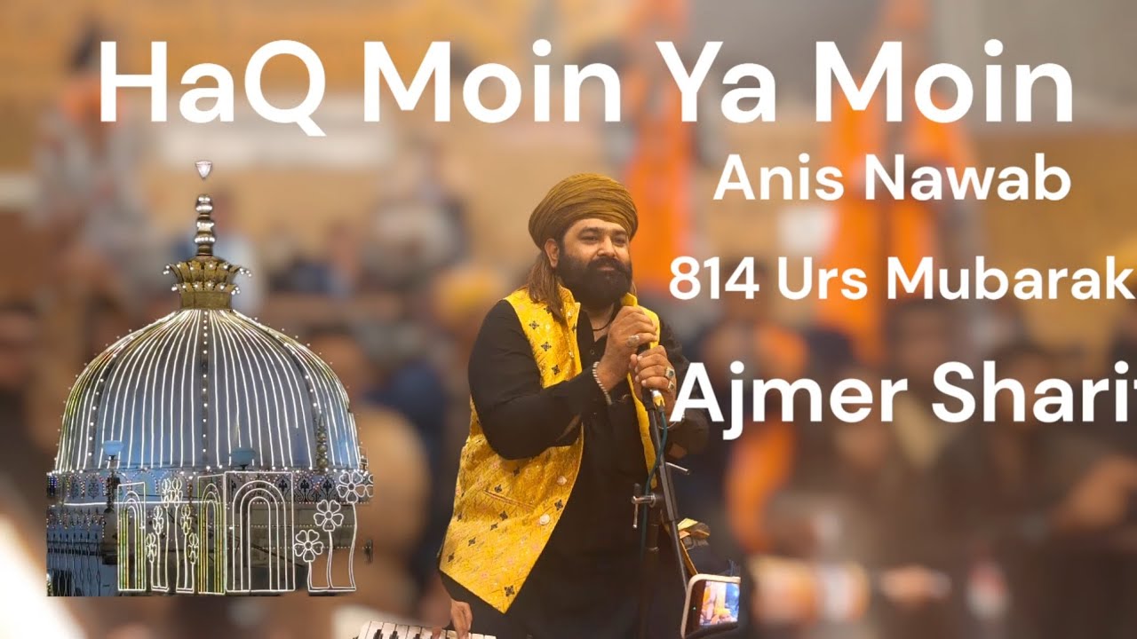 Haq Moin Ya Moin Qawwali At Ajmer Sharif Dargah Sharif Anis Nawab