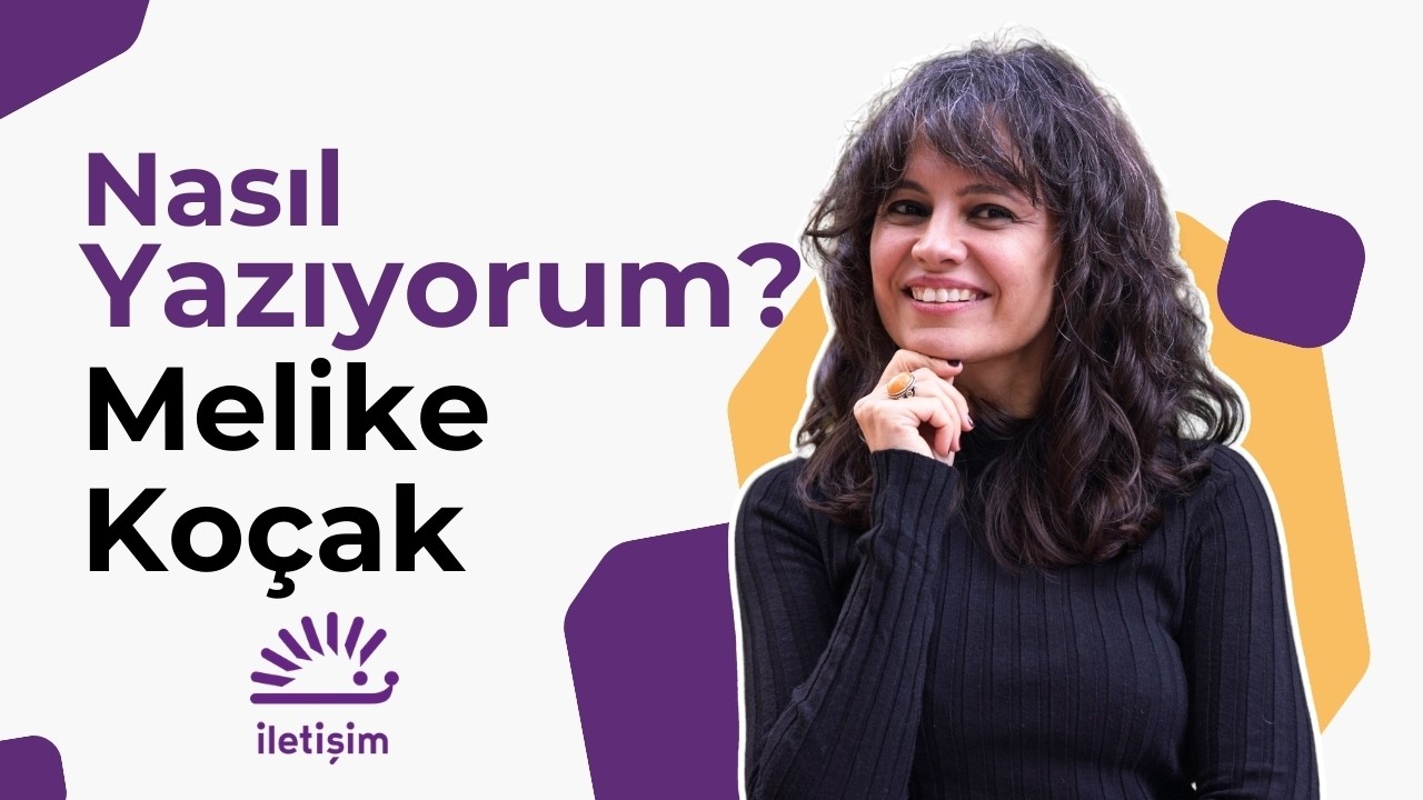 Nasıl Yazıyorum? - Melike Koçak