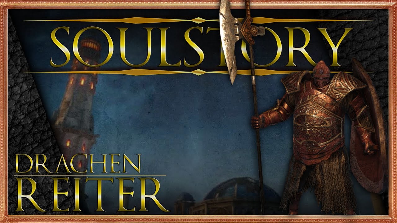 SOULSTORY - Drachenreiter DARK SOULS II Lore (german/deutsch)