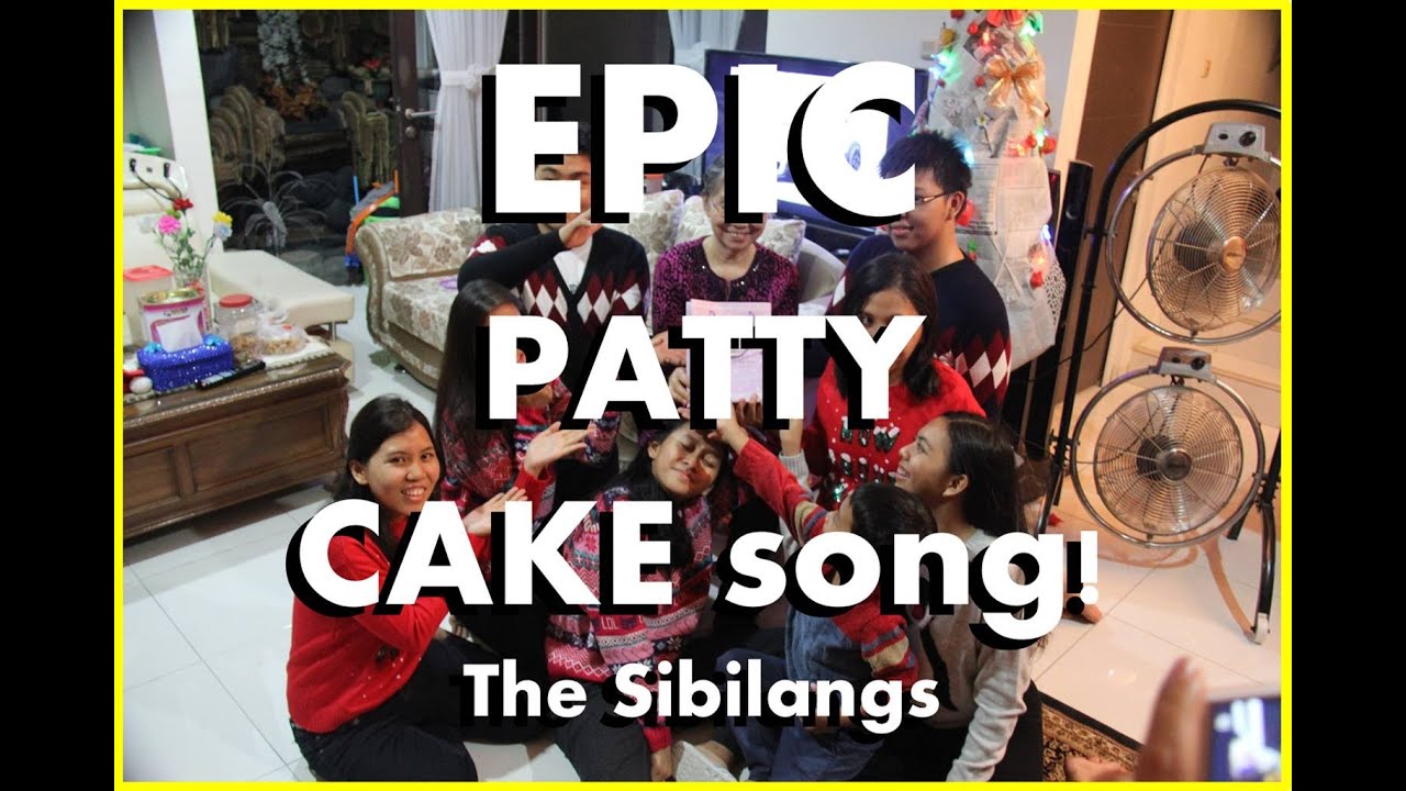 Epic Patty Cake Song - The Sibilangs