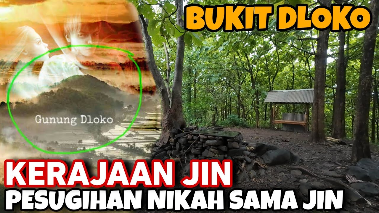BUKIT DLOKO TEMPAT KERAJAAN JIN YANG DIPERCAYA JADI TEMPAT PESUGIHAN NIKAH SAMA JIN