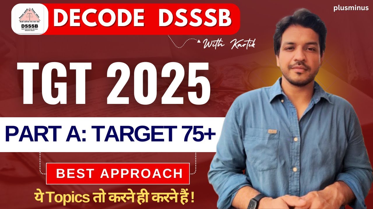 DSSSB TGT 2025 | Part A Strategy 🔥 | Target 75+ in First Attempt | Decode DSSSB with Kartik