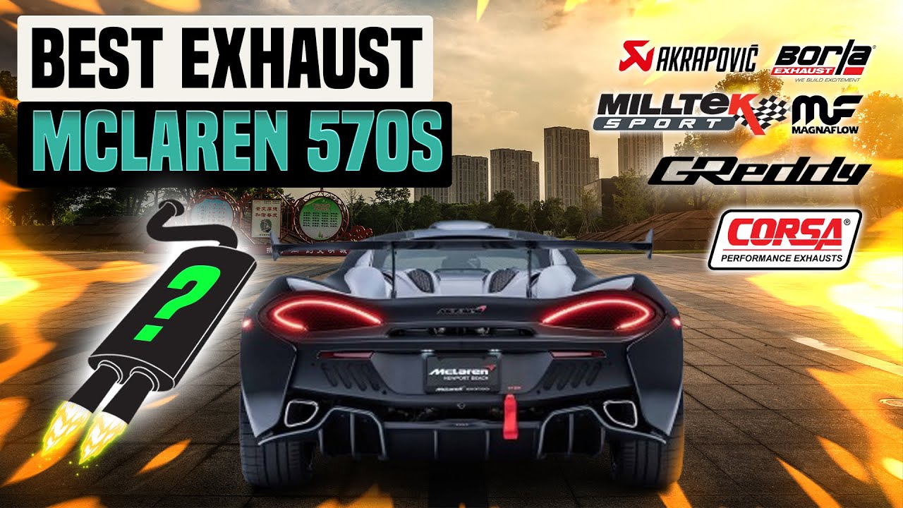 McLaren 570S Exhaust Sound🔥Akrapovic,Armytrix,AWE,Fabspeed,Fi,Kline,Larini,Novitec,Quicksilver,Soul