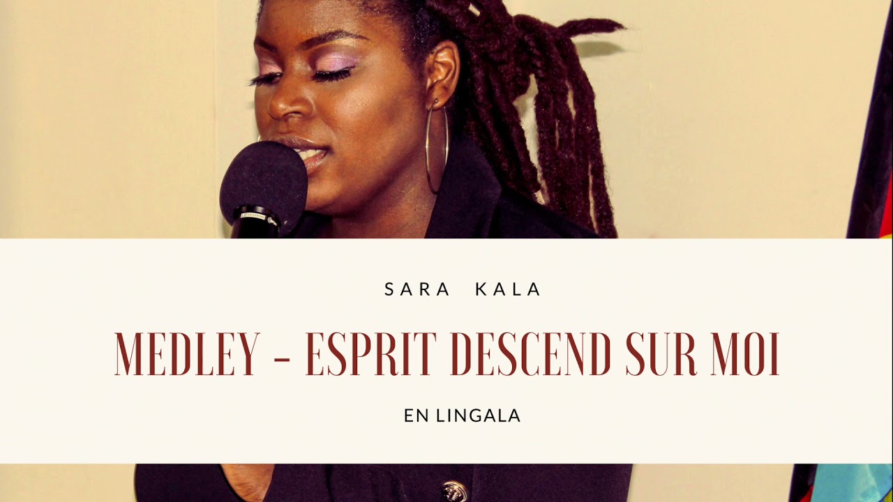 Sara Kala - Medley Esprit descend sur moi (en lingala)