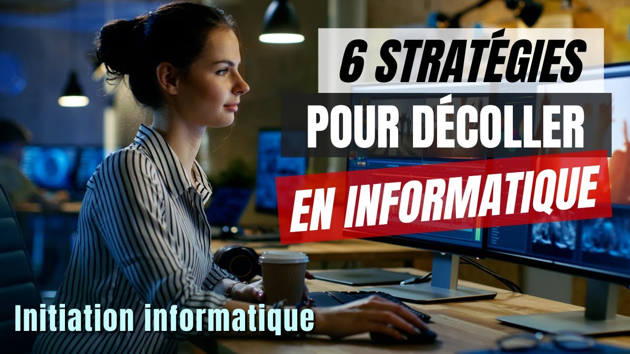 Les 6 Clés & Stratégies Pour Décoller en Informatique #Business