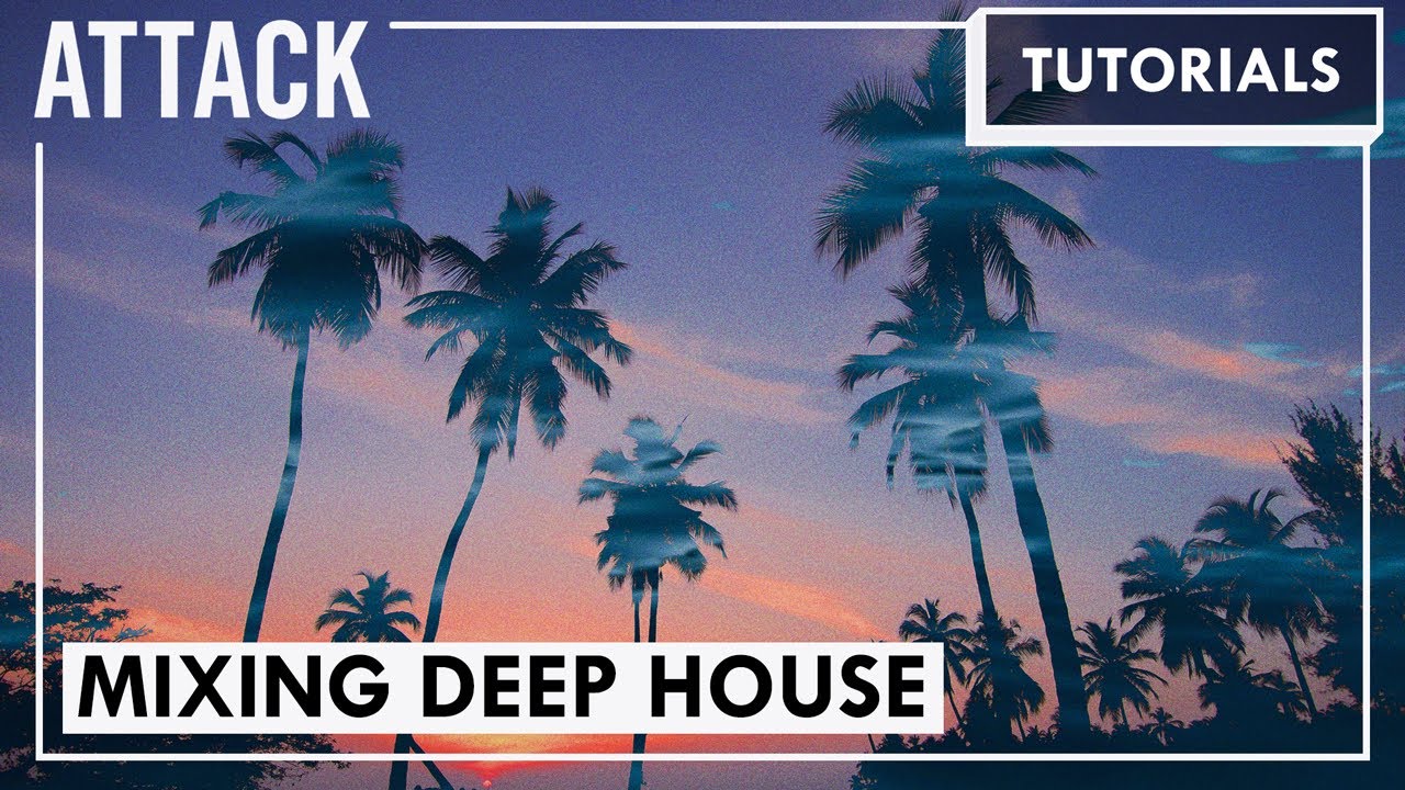Tutorials: Mixing Deep House