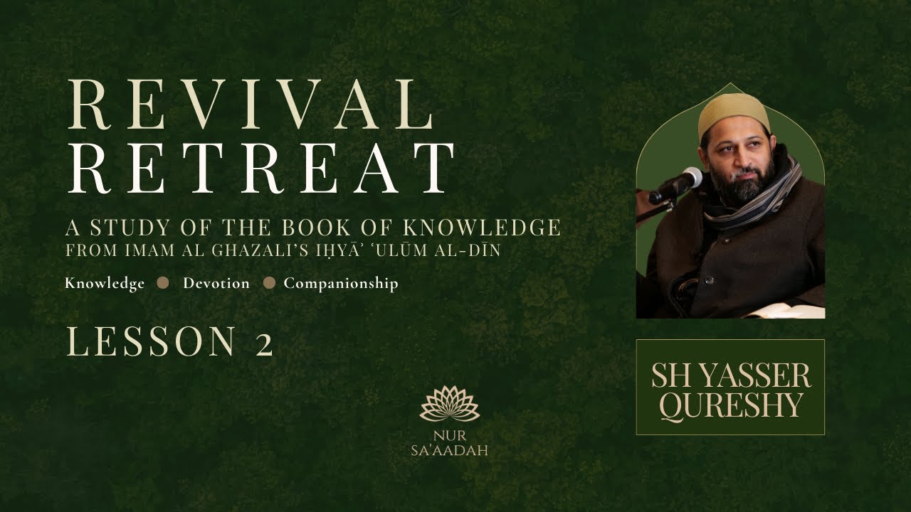 Introduction to the Ihya and the Book of Knowledge Part 2 | Shaykh Yasser Qureshy