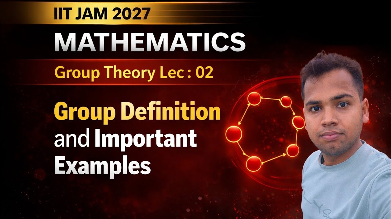 “Group Definition & Powerful Examples | IIT JAM 2027 | Lec 02” , Mathematics by Umesh 