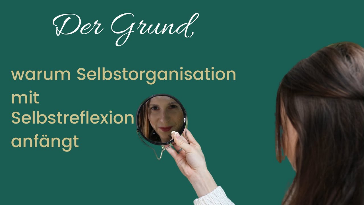 Der Grund, warum Selbstorganisation bei Selbstreflexion beginnt