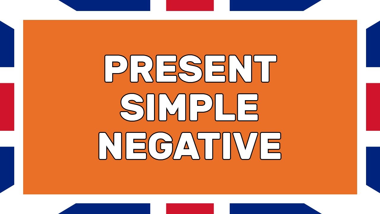 Present Simple Negative | Koha e Tashme | Gramatikë | Anglisht | Gjuhë e Huaj