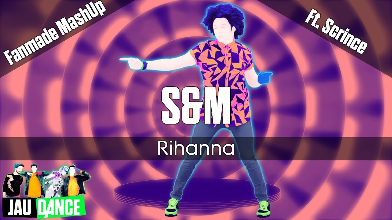 Just Dance 2018 | Rihanna - S&M | Fanmade Collab MashUp | feat. Scrince