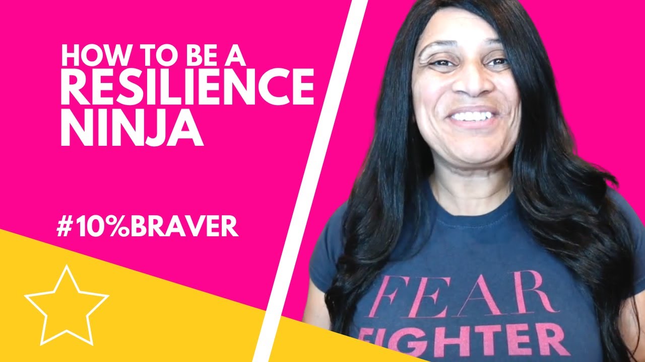 How To Be A RESILIENCE NINJA - 10% Braver Bootcamp