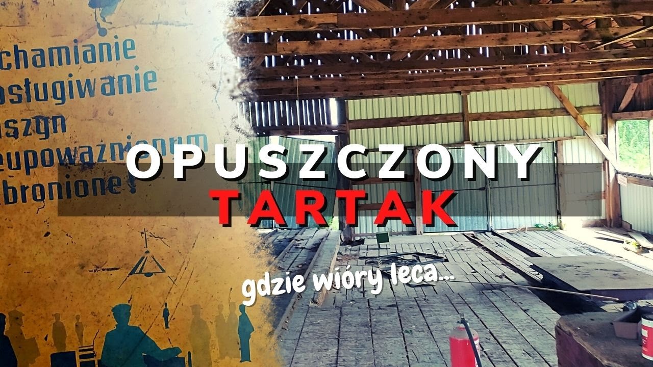 Opuszczony tartak - URBEX