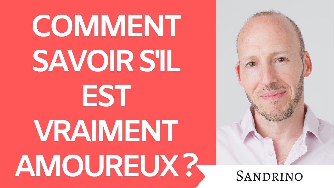 Comment savoir s'il est vraiment amoureux ?