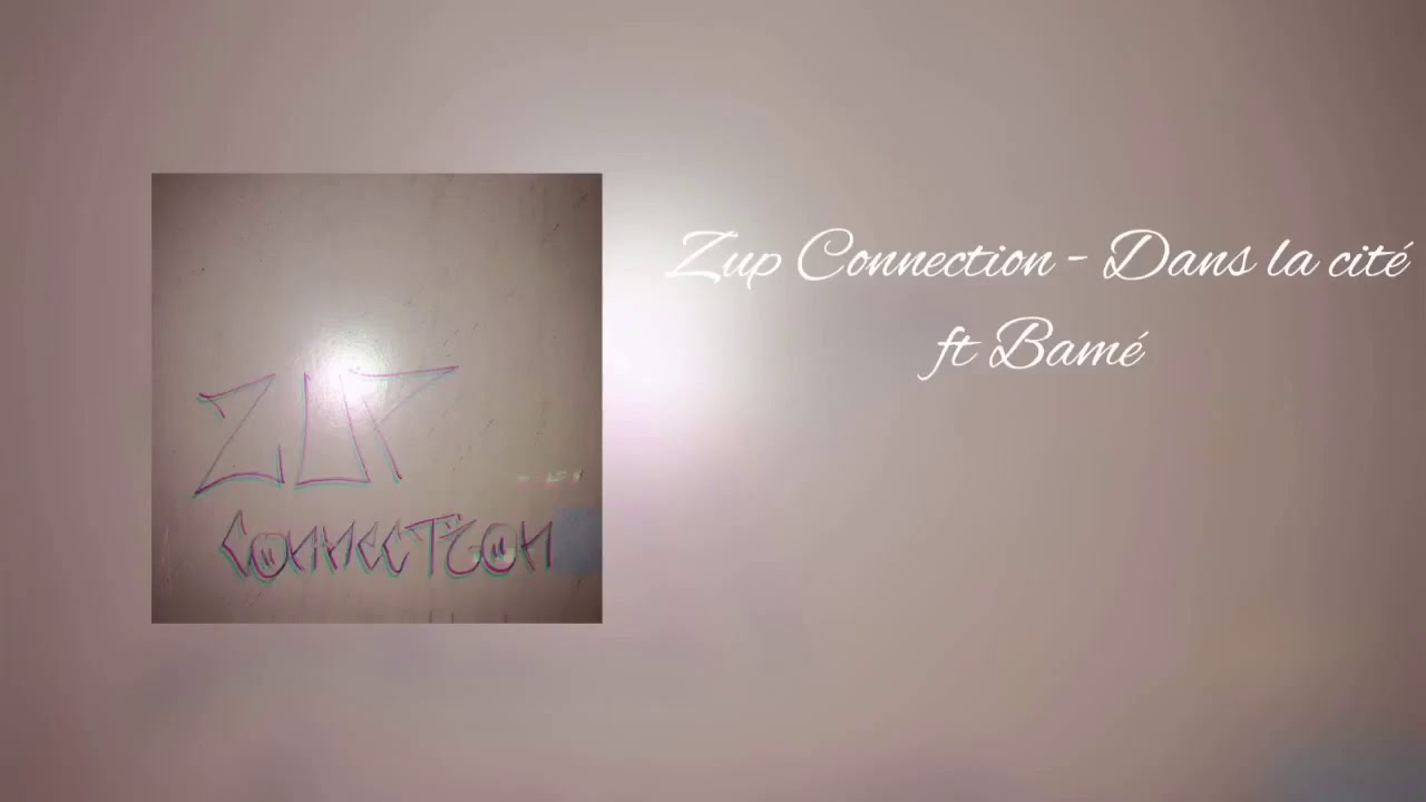 Zup Connection - Dans la cité ft Bamé