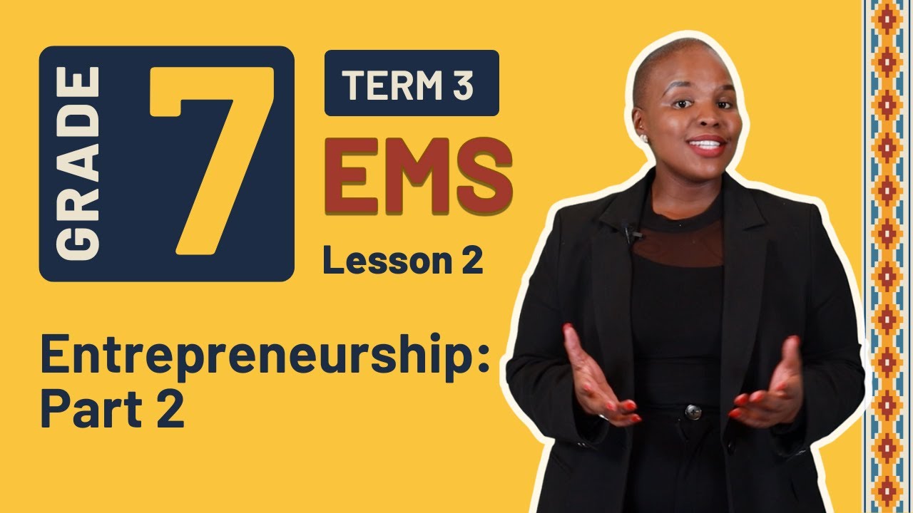 Gr7 EMS: Eco. & Entr. | Term 3 | Lesson 2 | Entrepreneurship: Part 2
