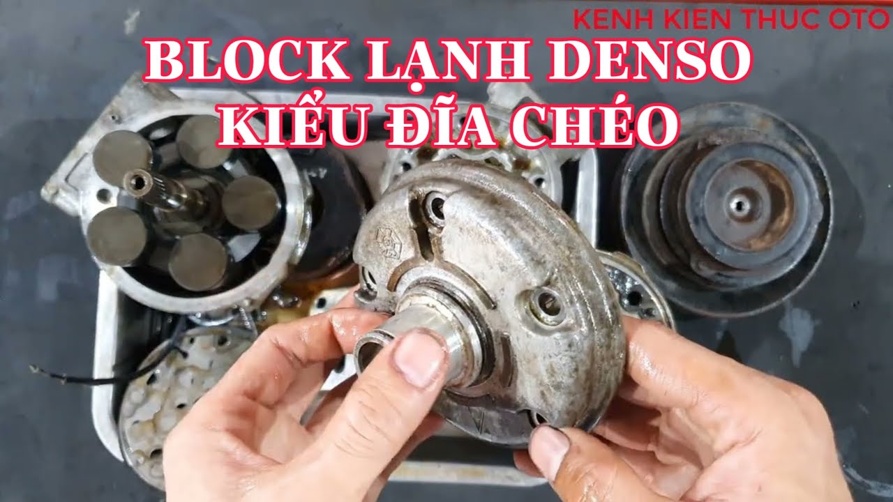AC #9. Tìm hiểu Block lạnh Denso kiểu đĩa chéo (Phần 1) @KENHKIENTHUCOTO