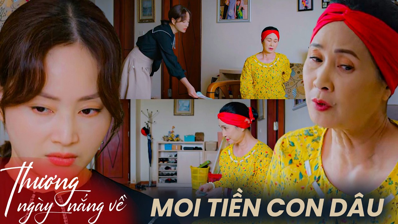 Thương Ngày Nắng Về | Mẹ chồng quái thai Nhận trông cháu để bòn rút tiền của con dâu!