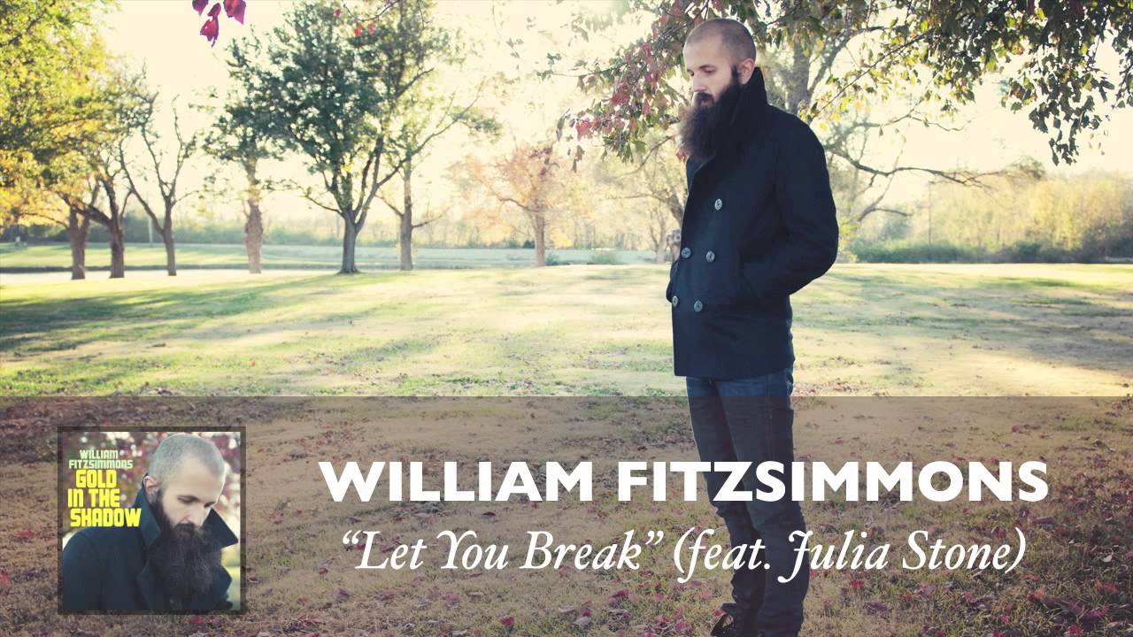 William Fitzsimmons - Let You Break (featuring Julia Stone) [Audio]