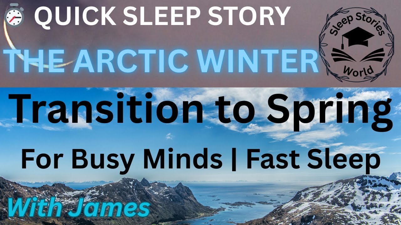 The Return of Light - Transition to Spring | Arctic Winter | With James | Quick Sleep Story