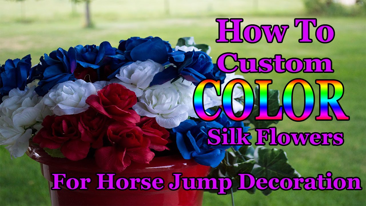 How To Custom Color Silk Flowers For Horse Jump Decorations