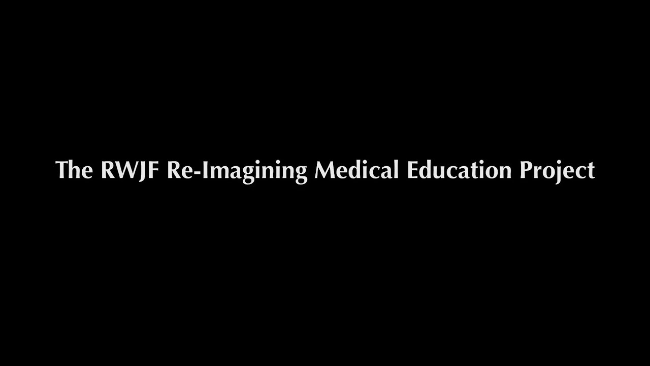 RWJF Reimagining Medical Education: Trailer